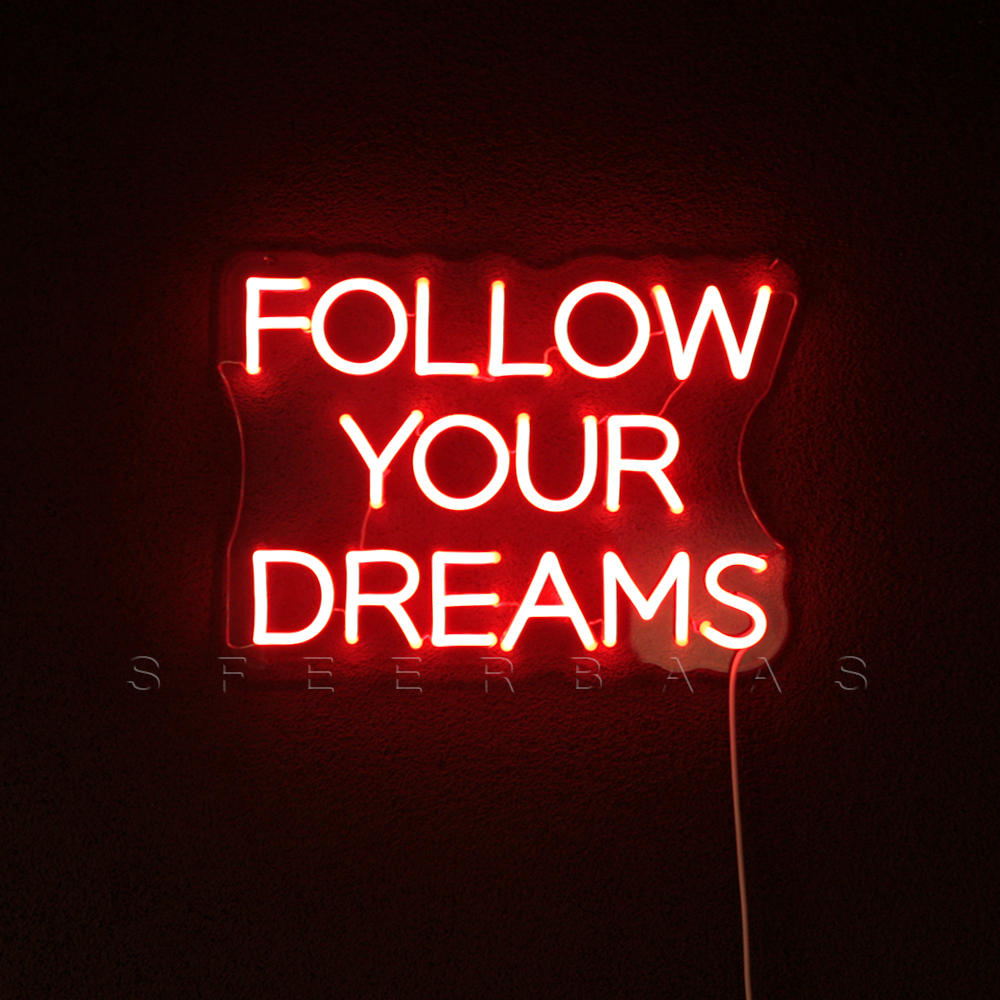 LED Neon Sign Follow Your Dreams